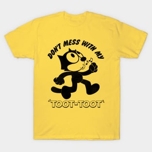 Don't Mess With My Toot Toot -- Felix the Cat T-Shirt